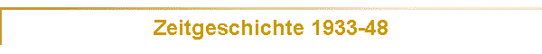 Zeitgeschichte 1933-48